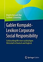 Gabler Kompakt-Lexikon Corporate Social Responsibility: Schlüsselbegriffe einer nachhaltigen Wirtschaft in Deutsch und Englisch