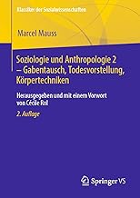 Soziologie und Anthropologie 2 - Gabentausch, Todesvorstellung, Körpertechniken: Eingeleitet und herausgegeben von Cécile Rol