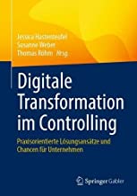 Digitale Transformation im Controlling: Praxisorientierte Lösungsansätze und Chancen für Unternehmen