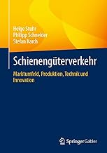 Schienengüterverkehr: Marktumfeld, Produktion, Technik und Innovation