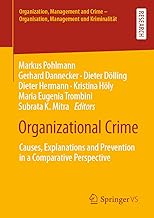 Organizational Crime: Causes, Explanations and Prevention in a Comparative Perspective