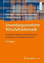 Anwendungsorientierte Wirtschaftsinformatik: Strategische Planung, Entwicklung und Nutzung von Informationssystemen