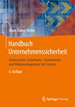 Handbuch Unternehmenssicherheit: Umfassendes Sicherheits-, Kontinuitäts- und Risikomanagement mit System