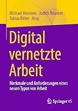 Digital vernetzte Arbeit: Merkmale und Anforderungen eines neuen Typus von Arbeit