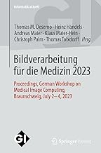 Bildverarbeitung Für Die Medizin 2023: Proceedings, German Workshop on Medical Image Computing, Braunschweig, July 2.-4, 2023