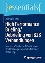 High Performance Briefing/Debriefing Von B2b Verhandlungen: So Nutzen Sie Die Best Practice Von Hochleistungsteams Beim Briefing/Debriefing
