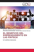 EL BENEFICIO DEL EMPRENDIMIENTO EN LAS FINTECH: Un análisis mexicano