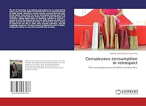 Conspicuous consumption in retrospect: The converging visions of Veblen and Bourdieu