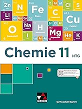 Chemie Bayern 11 NTG: Chemie für die 11. Jahrgangsstufe an naturwissenschaftlich-technologischen Gymnasien