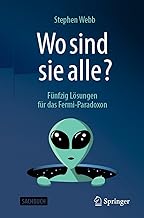 If the Universe Is Teeming With Aliens... Where Is Everybody?: Fünfzig Lösungen Für Das Fermi-paradoxon