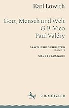 Karl Löwith: Gott, Mensch und Welt - G.B. Vico - Paul Valéry: Sämtliche Schriften, Band 9