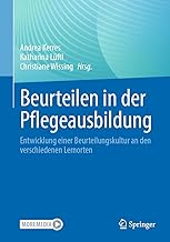 Beurteilen in Der Pflegeausbildung: Entwicklung Einer Beurteilungskultur an Den Verschiedenen Lernorten
