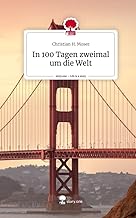 In 100 Tagen zweimal um die Welt. Life is a Story - story.one