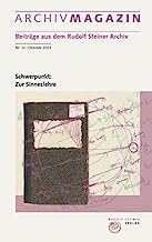 ARCHIVMAGAZIN. Beiträge aus dem Rudolf Steiner Archiv: Nr. 13 / 2023, Schwerpunkt: Zur Sinneslehre