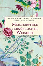 Meisterwerke fernöstlicher Weisheit. Khalil Gibran, Der Prophet. Laotse, Tao te king. Konfuzius, Der Weg der Wahrhaftigkeit. Buddha, Die Pfeiler der Einsicht. Bhagavadgita: 55