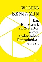 Das Kunstwerk im Zeitalter seiner technischen Reproduzierbarkeit: Der Grundlagentext zur Kunstphilosophie im 20. Jahrhundert