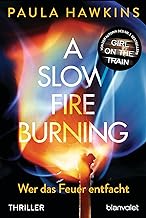 A Slow Fire Burning: Wer das Feuer entfacht - Thriller