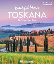 Beautiful Places Toskana: Einfach schöne Ziele