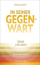 In Seiner Gegenwart: Gebet und Leben