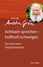 Achtsam sprechen, kraftvoll schweigen: Für eine neue Gesprächskultur: 13