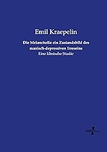 Die Melancholie ein Zustandsbild des manisch-depressiven Irreseins: Eine klinische Studie