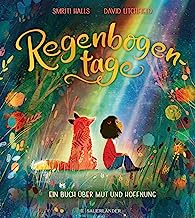 Regenbogentage: Ein Buch über Mut und Hoffnung