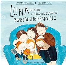 Luna und die allerwunderbarste Zweibeinerfamilie: Tierische Freundschaftsgeschichte ab 4 Jahren │ Skandinavisches Bilderbuch mit Bullerbü-Feeling