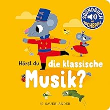 Hörst du die klassische Musik?: Soundbuch mit Klassik für die Kleinsten. Pappbilderbuch mit Geräuschen ab 18 Monaten