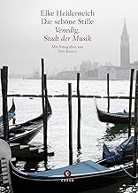 Die schöne Stille: Venedig, Stadt der Musik - Mit Fotografien von Tom Krausz