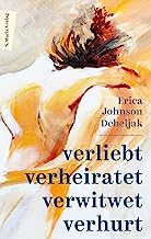 Verliebt, verheiratet, verwitwet, verhurt: Memoir über einen plötzlichen Tod und weibliche Selbstbestimmung