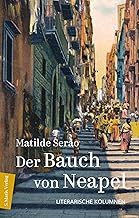 Der Bauch von Neapel: Literarische Kolumnen | Anklagen einer Zeitungsgründerin gegen den Zustand Neapels um 1900 | PERLEN: Italienische Schriftstellerinnen des 20. und 21. Jahrhunderts: 06