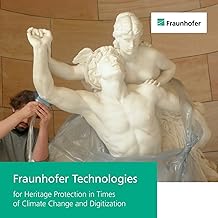Fraunhofer Technologies for Heritage Protection in Times of Climate Change and Digitization.