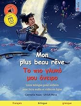 Mon plus beau rêve – Το πιο γλυκό μου όνειρο (français – grecque): Livre bilingue pour enfants, avec livre audio et vidéo en ligne