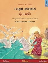 I cigni selvatici – ฝูงหงส์ป่า (italiano – thailandese): Libro per bambini bilingue tratto da una fiaba di Hans Christian Andersen