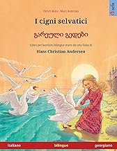 I cigni selvatici – გარეული გედები (italiano – georgiano): Libro per bambini bilingue tratto da una fiaba di Hans Christian Andersen