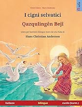 I cigni selvatici – Qazqulingên Bejî (italiano – curdo (kurm.)): Libro per bambini bilingue tratto da una fiaba di Hans Christian Andersen