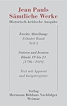 Jean Pauls Sämtliche Werke: Historisch-kritische Ausgabe; Zweite Abteilung; Satiren Und Ironien, Bände 19 Bis 21 1796-1818; Text Mit Apparat Und Incipitregister (10.2)