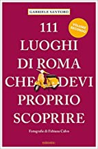 111 luoghi di Roma che devi proprio scporire NE