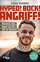 Hyped! Bock! Angriff!: Überwinde deine Ängste und stürz dich ins Abenteuer. Mit dem Survival-Mindset des 7 vs. Wild-Teilnehmers