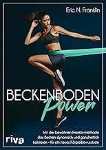 Beckenbodenpower: Mit der bewährten Franklin-Methode das Becken dynamisch und ganzheitlich trainieren - für ein neues Körperbewusstsein. Erweiterte, überarbeitete und farbige Neuausgabe