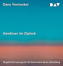 Gewässer im Ziplock: Ungekürzte Lesung mit Lili Zahavi, Jaron Löwenberg und der Autorin