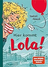 Hier kommt Lola! (Band 1): Kinderbuch-Klassiker ab 9 Jahren - mit zeitgemäßen Überarbeitungen