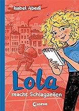 Lola macht Schlagzeilen (Band 2): Kinderbuch-Klassiker ab 9 Jahren - mit zeitgemäßen Überarbeitungen