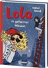Lola in geheimer Mission (Band 3): Kinderbuch-Klassiker ab 9 Jahren - neu illustriert und mit zeitgemäßen Überarbeitungen