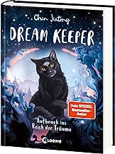 Dream Keeper (Band 1) - Aufbruch ins Reich der Träume: Der White Fox-Nachfolger: Rette mit Kiki und ihrer Katze geheimnisvolle Traumwelten - All-Age-Fantasy ab 9 Jahren