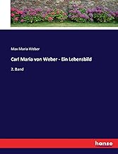 Carl Maria von Weber - Ein Lebensbild: 2. Band