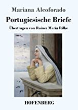 Portugiesische Briefe: Übertragen von Rainer Maria Rilke