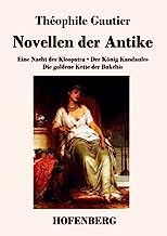 Novellen der Antike: Eine Nacht der Kleopatra / Der König Kandaules / Die goldene Kette der Bakchis