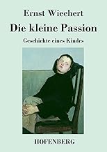 Die kleine Passion: Geschichte eines Kindes