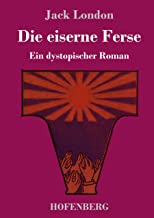 Die eiserne Ferse: Ein dystopischer Roman